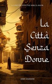 La città senza donne. Il caso del detective Nabil el-Khatib