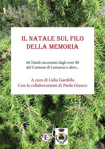 Il Natale sul filo della memoria. 66 Natali raccontati dagli over 80 del Comune di Lumarzo e altro... - Lidia Gardella, Paola Giunco, Paola Giunco - Libro StreetLib 2023 | Libraccio.it