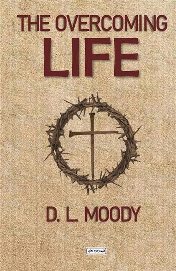 The overcoming life - Dwight Lyman Moody - Libro StreetLib 2023 | Libraccio.it