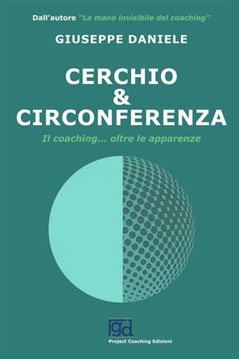 Cerchio e circonferenza. Il coaching... oltre le apparenze - Giuseppe Daniele - Libro StreetLib 2023 | Libraccio.it
