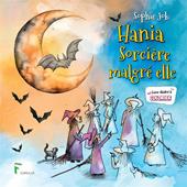 Hania, sorcière malgré elle. Livre illustré à colorier. Ediz. illustrata