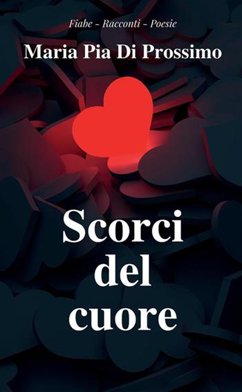 Scorci del cuore - Maria Pia Di Prossimo - Libro StreetLib 2023 | Libraccio.it