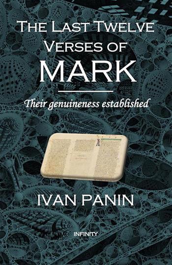 The last twelve verses of Mark. Their genuineness established - Ivan Panin - Libro StreetLib 2023 | Libraccio.it
