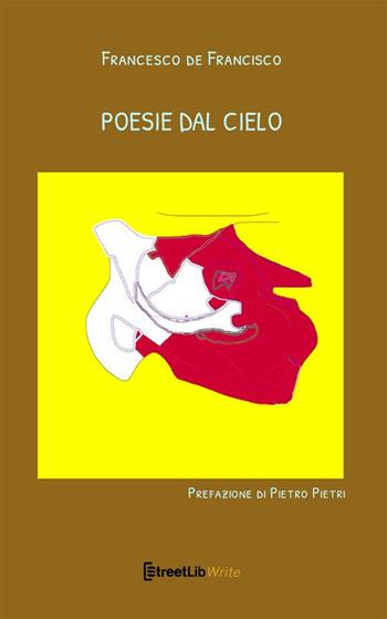 Poesie dal cielo - Francesco De Francisco - Libro StreetLib 2023 | Libraccio.it