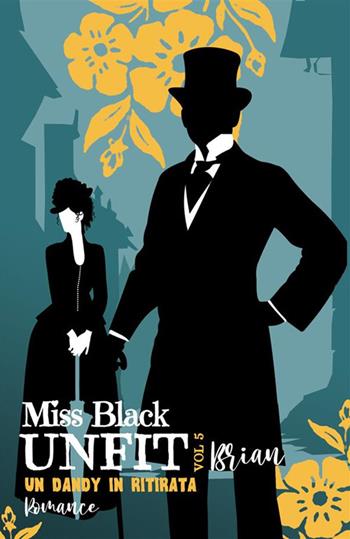 Brian. Un dandy in ritirata. Unfit. Vol. 5 - Miss Black - Libro StreetLib 2023 | Libraccio.it