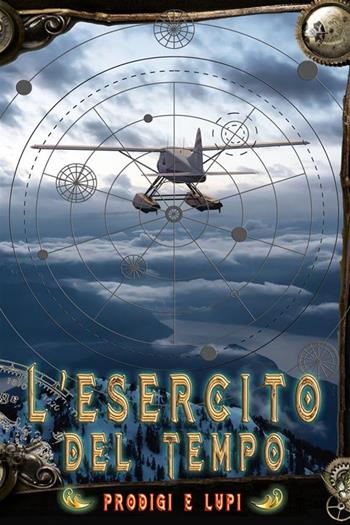 Prodigi e lupi. L'Esercito del Tempo. Nuova ediz. - Cristiano De Liberato - Libro StreetLib 2023 | Libraccio.it
