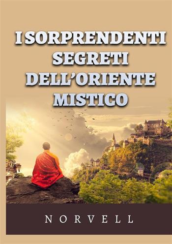 I sorprendenti segreti dell’oriente mistico - Anthony Norvell - Libro StreetLib 2023 | Libraccio.it