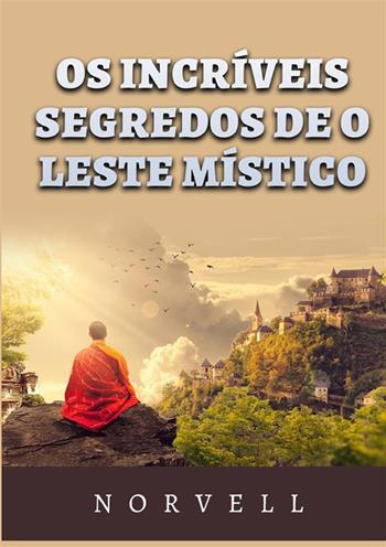 Os incríveis segredos de o leste místico - Anthony Norvell - Libro StreetLib 2023 | Libraccio.it