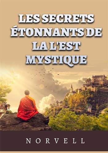 Les secrets étonnants de la l'est mystique - Anthony Norvell - Libro StreetLib 2023 | Libraccio.it