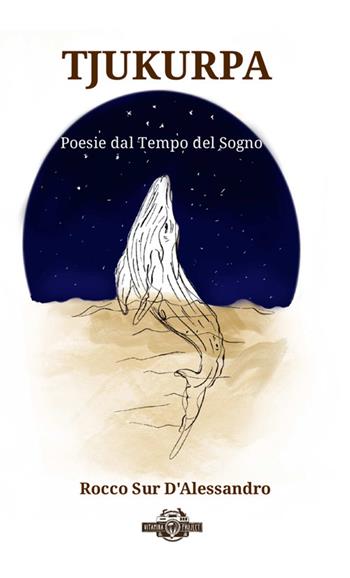 Tjukurpa. Poesie dal tempo del sogno. Ediz. a caratteri grandi - Rocco Sur D'Alessandro - Libro StreetLib 2023 | Libraccio.it