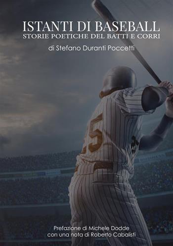 Istanti di baseball. Storie poetiche del batti e corri - Stefano Duranti Poccetti - Libro StreetLib 2023 | Libraccio.it