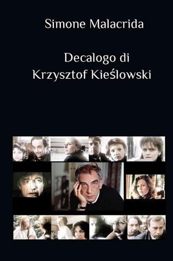 Decalogo di Krzysztof Kieslowski - Simone Malacrida - Libro StreetLib 2023 | Libraccio.it