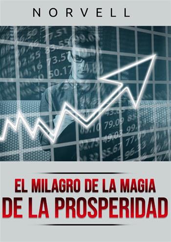 El milagro de la magia de la prosperidad - Anthony Norvell - Libro StreetLib 2023 | Libraccio.it