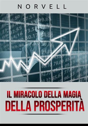 Il miracolo della magia della prosperità - Anthony Norvell - Libro StreetLib 2023 | Libraccio.it