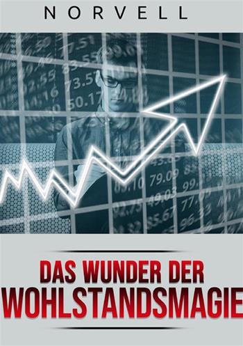 Das Wunder der Wohlstandsmagie - Anthony Norvell - Libro StreetLib 2023 | Libraccio.it