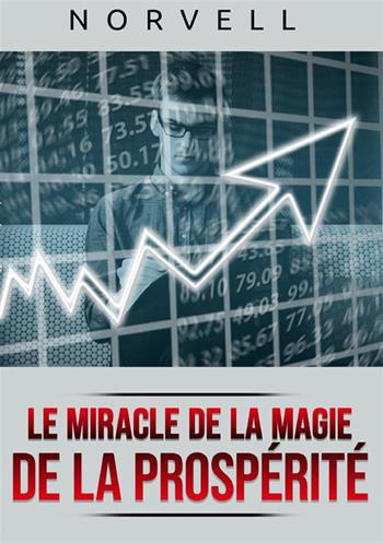 Le miracle de la magie de la prospérité - Anthony Norvell - Libro StreetLib 2023 | Libraccio.it