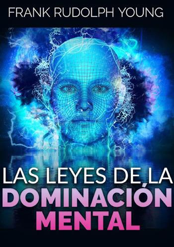 Las leyes de la dominación mental - Frank Rudolph Young - Libro StreetLib 2023 | Libraccio.it