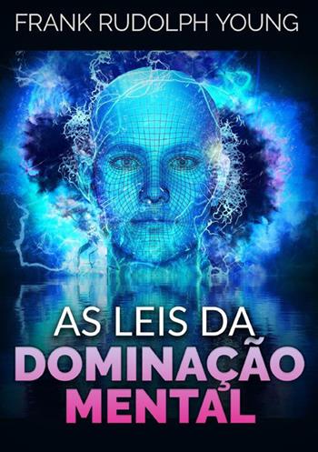 As leis da dominação mental - Frank Rudolph Young - Libro StreetLib 2023 | Libraccio.it