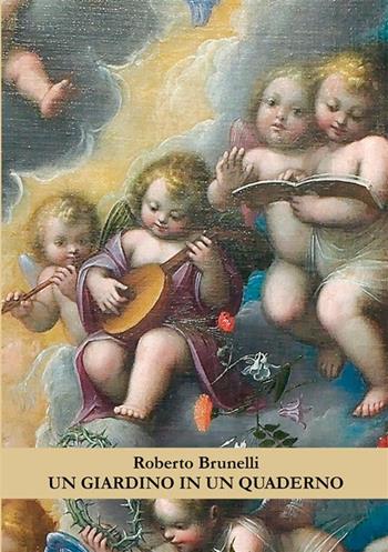Un giardino in un quaderno. Scritti editi e inediti - Roberto Brunelli - Libro StreetLib 2023 | Libraccio.it