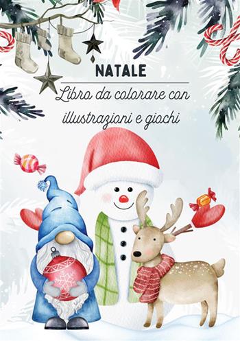 Natale. Lbro da colorare con illustrazioni e giochi - Emily M. - Libro StreetLib 2023 | Libraccio.it
