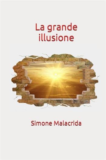 La grande illusione - Simone Malacrida - Libro StreetLib 2023 | Libraccio.it
