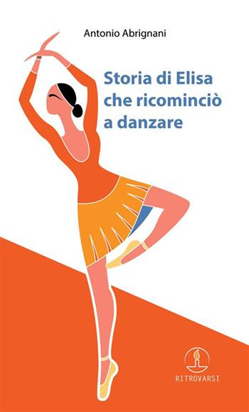 Storia di Elisa che ricominciò a danzare - Antonio Abrignani - Libro StreetLib 2023 | Libraccio.it