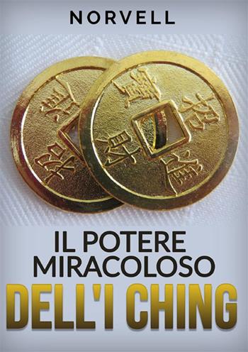 Il potere miracoloso dell'I Ching - Norvell - Libro StreetLib 2023 | Libraccio.it