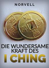 Die wundersame Kraft des I Ching