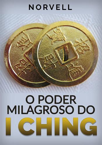 O poder milagroso do I Ching - Norvell - Libro StreetLib 2023 | Libraccio.it