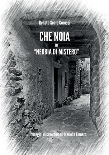 Che noia in «Nebbia di mistero» - Renata Sonia Corossi - Libro StreetLib 2023 | Libraccio.it