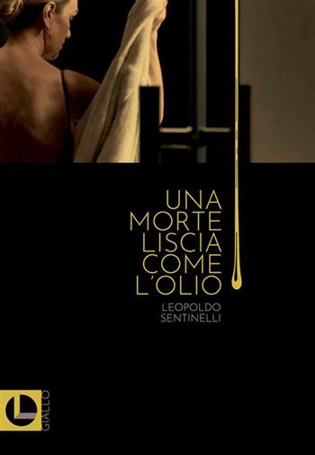 Una morte liscia come l'olio - Leopoldo Sentinelli - Libro StreetLib 2023 | Libraccio.it