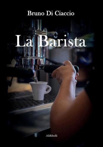 La barista - Bruno Di Ciaccio - Libro StreetLib 2023 | Libraccio.it