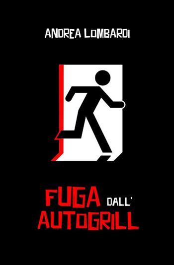 Fuga dall'autogrill - Andrea Lombardi - Libro StreetLib 2023 | Libraccio.it