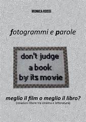 Fotogrammi e parole. Meglio il film o meglio il libro? Relazioni libere tra cinema e letteratura. Nuova ediz.