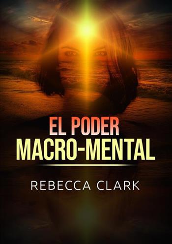 El poder macro-mental - Rebecca Clark - Libro StreetLib 2023 | Libraccio.it