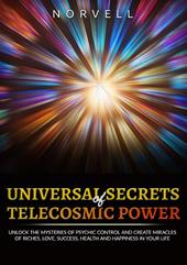 Universal secrets of telecosmic power