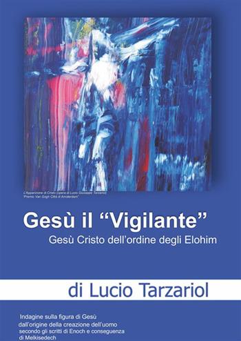 Gesù il «Vigilante» - Lucio Tarzariol - Libro StreetLib 2023 | Libraccio.it