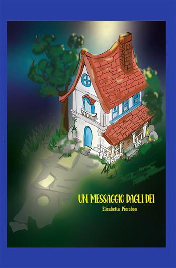 Un messaggio dagli dei - Elisabetta Pierobon - Libro StreetLib 2023 | Libraccio.it