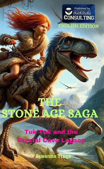 Tuk Tuk and the crystal cave legacy. The stone age saga - Susanna Tinga - Libro StreetLib 2023 | Libraccio.it