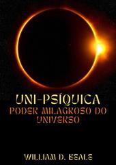 Uni-síquica. Poder milagroso do universo