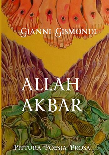 Allah Akbar. Ediz. a caratteri grandi - Gianni Gismondi - Libro StreetLib 2023 | Libraccio.it