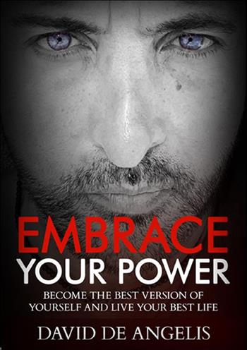 Embrace your power. Become the best version of yourself and live your best life - David De Angelis - Libro StreetLib 2023 | Libraccio.it