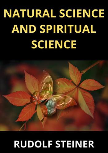 Natural science and spiritual science - Rudolf Steiner - Libro StreetLib 2024 | Libraccio.it