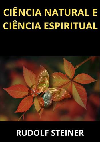 Ciência natural e ciência espiritual - Rudolf Steiner - Libro StreetLib 2024 | Libraccio.it