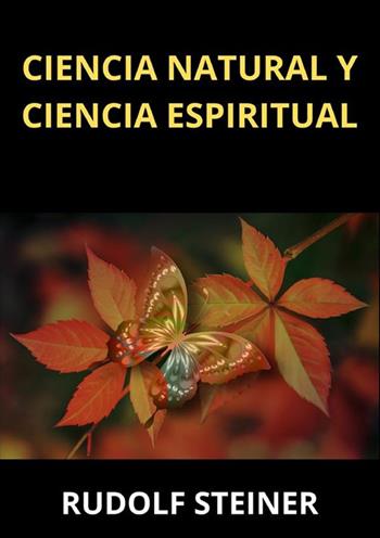 Ciencia natural y ciencia espiritual - Rudolf Steiner - Libro StreetLib 2024 | Libraccio.it