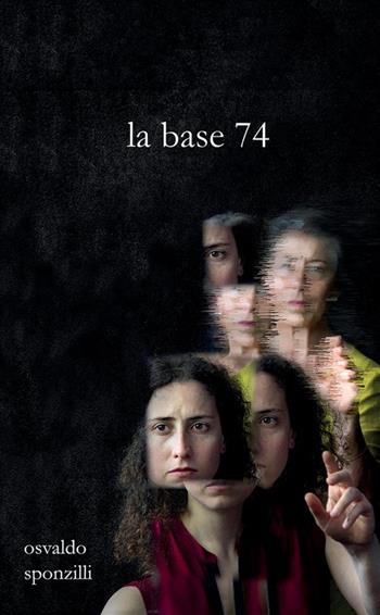 La base 74 - Osvaldo Sponzilli - Libro StreetLib 2024 | Libraccio.it