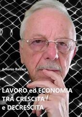 Lavoro ed economia tra crescita e decrescita. Nuova ediz.