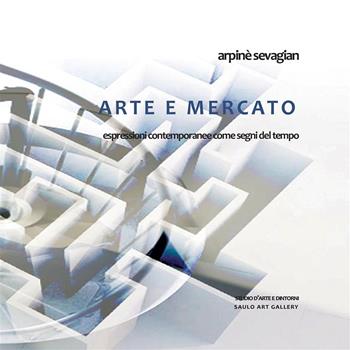 Arte e mercato. Espressioni contemporanee come segni del tempo - Arpinè Sevagian - Libro StreetLib 2023 | Libraccio.it