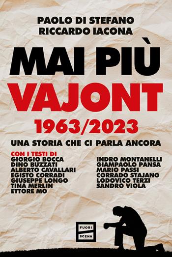 Mai più Vajont 1963/2023. Una storia che ci parla ancora - Paolo Di Stefano, Riccardo Iacona - Libro Fuoriscena 2023 | Libraccio.it