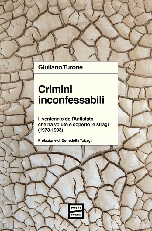 Crimini Inconfessabili Il Ventennio Dell Antistato Che Ha Voluto E 